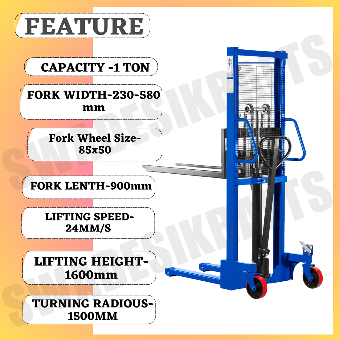 SWADESI KRAFTS Semi Manual Stackers Capacity 1 Ton Height 2050mm Outwidth750mm Fork length900 Adjust Width 230-580mm Lift Height 1600 Fork Wheel Size85x50 Back Wheel Size180x50 Whole Size2040x750x1420